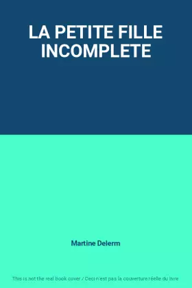 Couverture du produit · LA PETITE FILLE INCOMPLETE