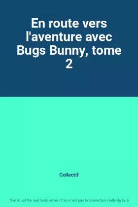 Couverture du produit · En route vers l'aventure avec Bugs Bunny, tome 2