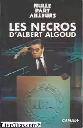 Couverture du produit · Nulle Part Ailleurs : les nécros d'Albert Algoud