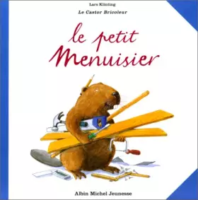 Couverture du produit · Le Petit Menuisier - Le Castor bricoleur