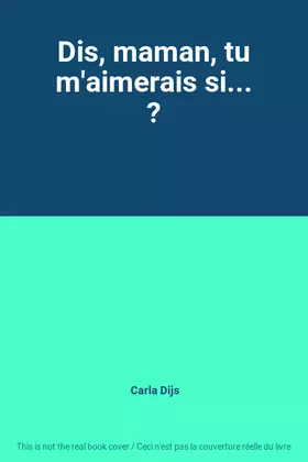 Couverture du produit · Dis, maman, tu m'aimerais si... ?
