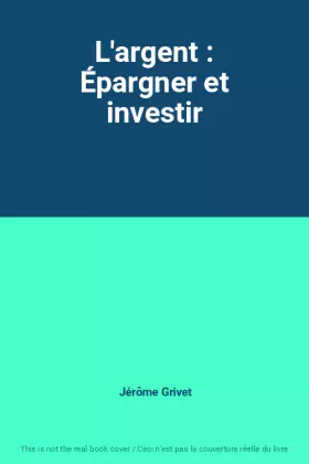 Couverture du produit · L'argent : Épargner et investir