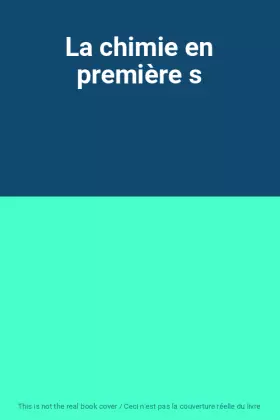 Couverture du produit · La chimie en première s