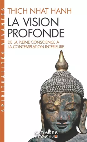 Couverture du produit · La Vision profonde : De la pleine conscience à la contemplation intérieure