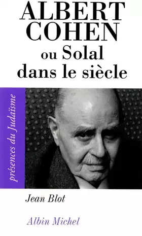 Couverture du produit · Albert Cohen, ou, Solal dans le siècle
