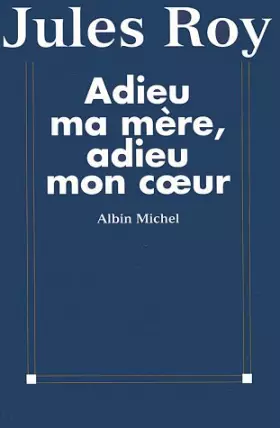 Couverture du produit · Adieu ma mère, adieu mon coeur