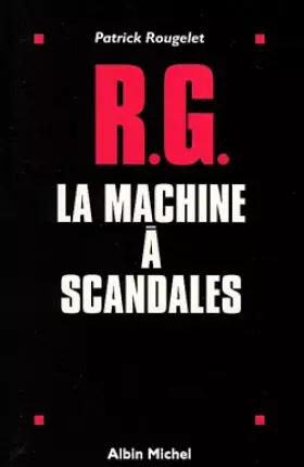 Couverture du produit · RG, la machine à scandales