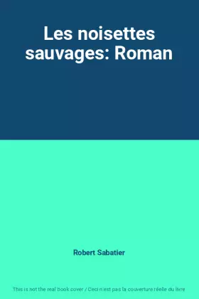 Couverture du produit · Les noisettes sauvages: Roman