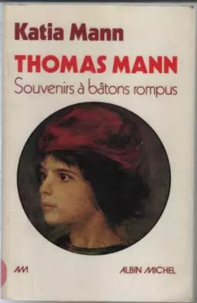 Couverture du produit · Thomas Mann : souvenirs à bâtons rompus