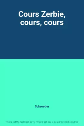Couverture du produit · Cours Zerbie, cours, cours