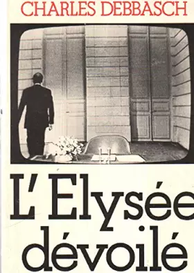 Couverture du produit · L'Elysée dévoilé