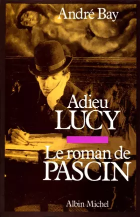 Couverture du produit · Adieu Lucy : Le roman de Pascin