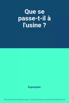 Couverture du produit · Que se passe-t-il à l'usine ?