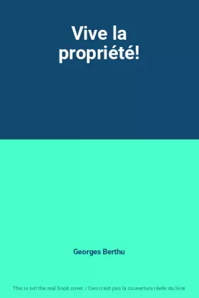 Couverture du produit · Vive la propriété!