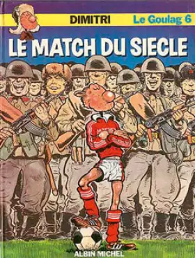 Couverture du produit · Le Goulag T6 - Le Match du Siècle