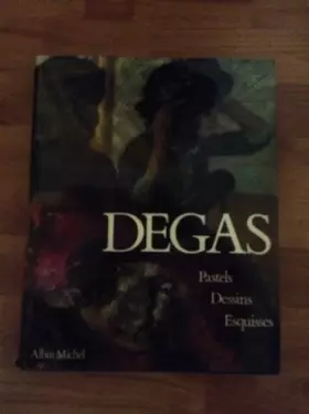 Couverture du produit · Degas : Pastels, dessins, esquisses