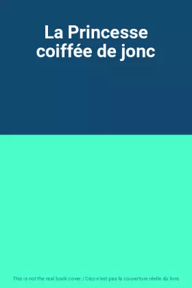 Couverture du produit · La Princesse coiffée de jonc
