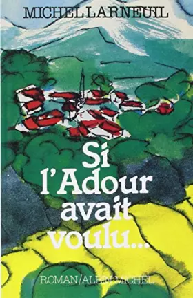 Couverture du produit · Si l'Adour avait voulu
