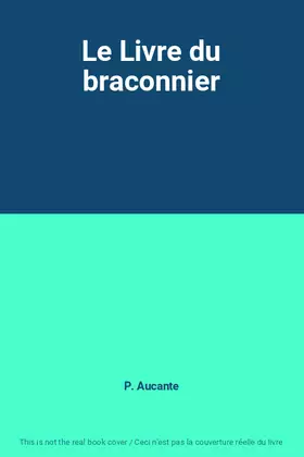 Couverture du produit · Le Livre du braconnier