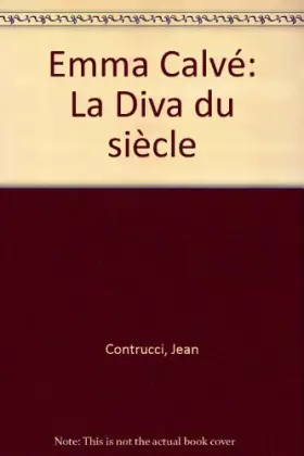 Couverture du produit · Emma Calve, diva du siècle