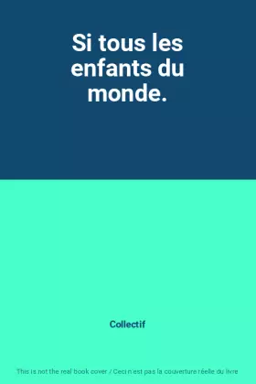 Couverture du produit · Si tous les enfants du monde.