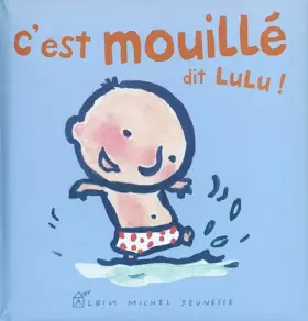 Couverture du produit · C'est mouillé dit Lulu