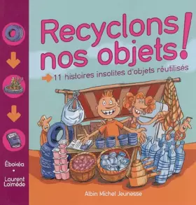 Couverture du produit · Recyclons nos objets ! : 11 histoires insolites d'objets réutilisés