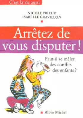 Couverture du produit · Arrêtez de vous disputer !