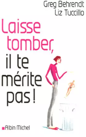 Couverture du produit · Laisse tomber, il te mérite pas !