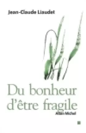 Couverture du produit · Du bonheur d'être fragile