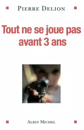 Couverture du produit · Tout ne se joue pas avant 3 ans