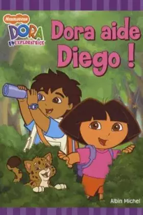 Couverture du produit · Dora l'exploratrice : Dora aide Diego