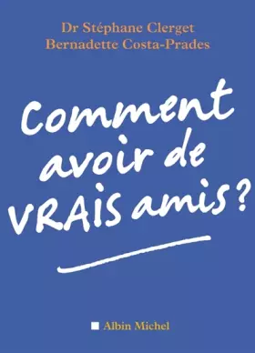 Couverture du produit · Comment avoir de vrais amis ?