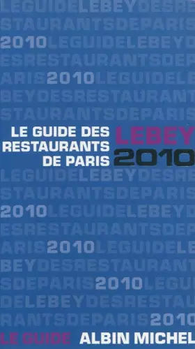 Couverture du produit · Le guide Lebey 2010 des restaurants de Paris