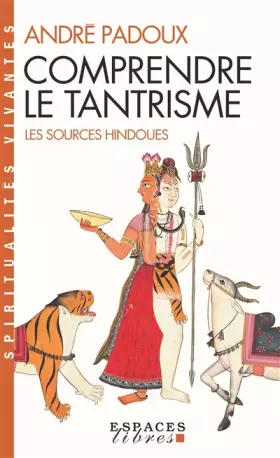 Couverture du produit · Comprendre le tantrisme: Les sources hindoues