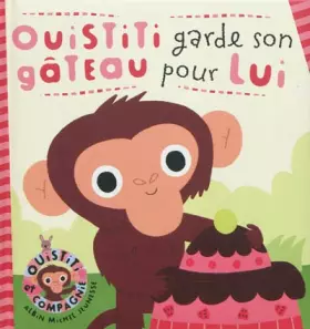 Couverture du produit · OUISTITI GARDE SON GATEAU POUR LUI