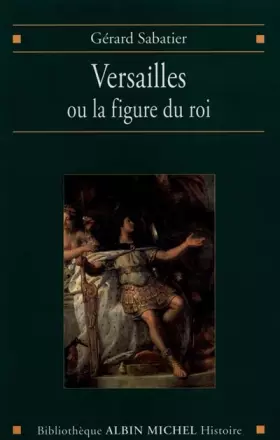 Couverture du produit · Versailles ou la figure du roi