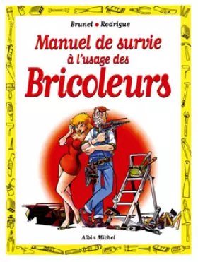 Couverture du produit · Le manuel de survie à l'usage des bricoleurs