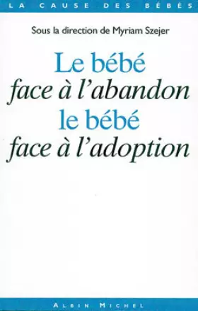 Couverture du produit · Le Bébé face à l'abandon. Le Bébé face à l'adoption