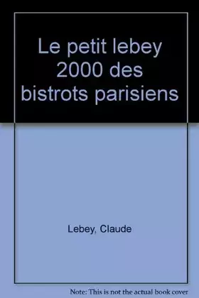 Couverture du produit · Le petit Lebey 2000 des bistrots parisiens