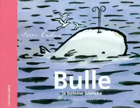 Couverture du produit · Bulle, la baleine blanche
