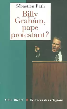 Couverture du produit · Billy Graham, pape protestant ?