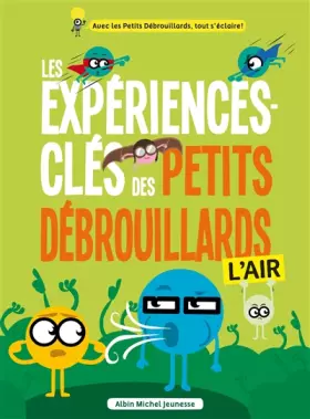 Couverture du produit · Les Expériences-clés des Petits Débrouillards - L'air