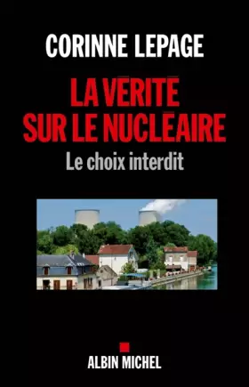 Couverture du produit · La vérité sur le nucléaire : Le choix interdit