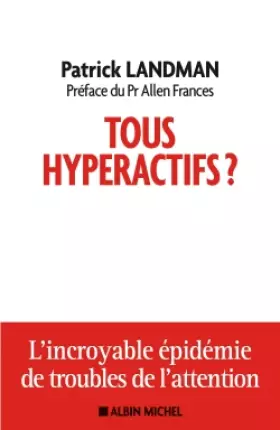 Couverture du produit · Tous hyperactifs ?: L'incroyable épidémie de troubles de l'attention