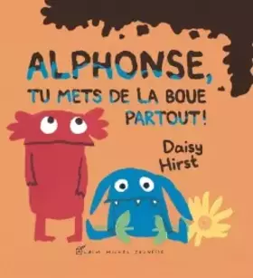 Couverture du produit · Alphonse, tu mets de la boue partout !