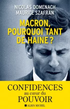 Couverture du produit · Macron, pourquoi tant de haine ?