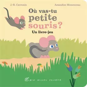 Couverture du produit · Ou vas-tu petite souris ?