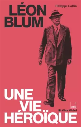 Couverture du produit · Léon Blum, une vie héroïque