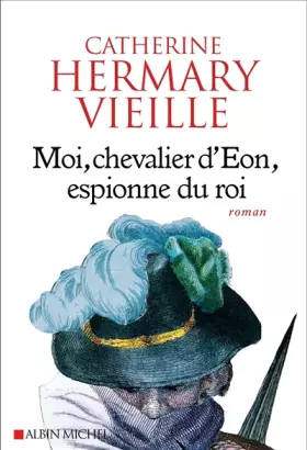 Couverture du produit · Moi, chevalier d'Eon, espionne du roi